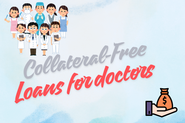 collateral-free loans for doctors
